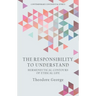 The Responsibility to Understand: Hermeneutical Contours of Ethical Life