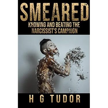 Smeared: Knowing and Beating the Narcissist's Campaign
