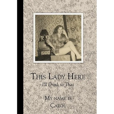 This Lady Here: I'll Drink to That