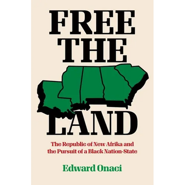 Free the Land: The Republic of New Afrika and the Pursuit of a Black Nation-State