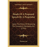 Heads Of A Proposed Speech By A Proprietor: Upon The Policy Of Renewing The Company's Monopoly, Etc. (1793)