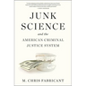 Junk Science and the American Criminal Justice System