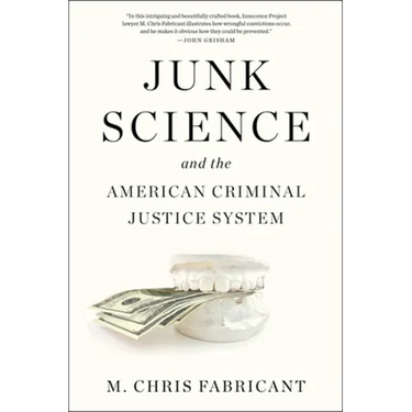Junk Science and the American Criminal Justice System
