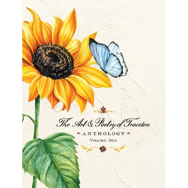 The Art & Poetry of Travelers: Volume One