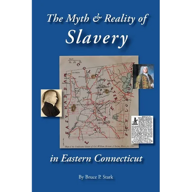 The Myth and Reality of Slavery in Eastern Connecticut: The Brownes of Salem and Absentee Land Ownership