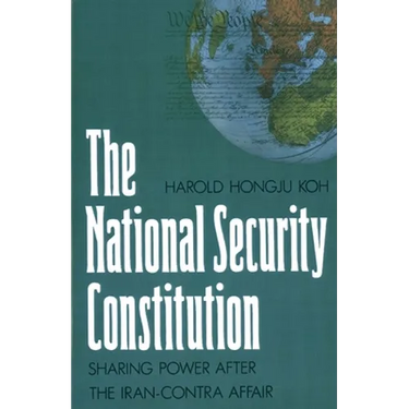 The National Security Constitution: Sharing Power After the Iran-Contra Affair