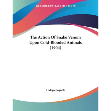 The Action Of Snake Venom Upon Cold-Blooded Animals (1904)