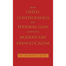 How Greed, Coveteousness and Personal Gain Dominates Modern-Day Evangelicalism