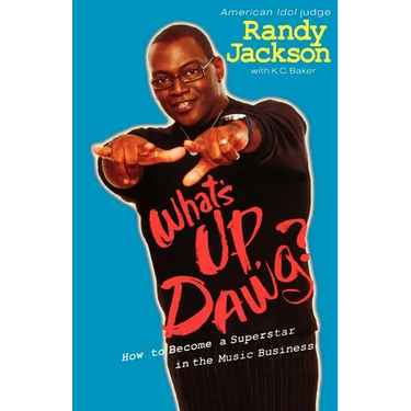 What's Up Dawg?: How to Become a Superstar in the Music Business