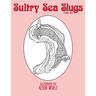Sultry Sea Slugs: Coloring Book