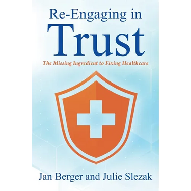 Re-Engaging in Trust: The Missing Ingredient to Fixing Healthcare