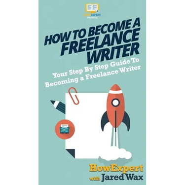 How To Become a Freelance Writer: Your Step By Step Guide To Becoming a Freelance Writer