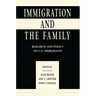 Immigration and the Family: Research and Policy on U.s. Immigrants