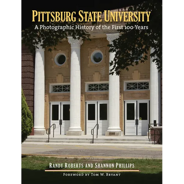 Pittsburg State University: A Photographic History of the First 100 Years