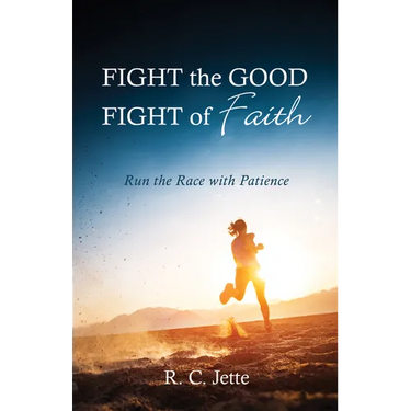 Fight the Good Fight of Faith: Run the Race with Patience