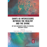 Saints as Intercessors Between the Wealthy and the Divine: Art and Hagiography Among the Medieval Merchant Classes