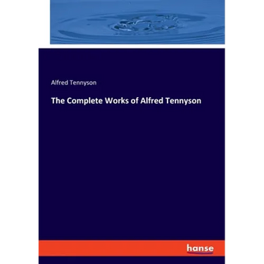 The Complete Works of Alfred Tennyson