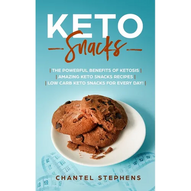 Keto Snacks: The Powerful Benefits of Ketosis Amazing Keto Snacks Recipes Low Carb Keto Snacks for Every Day!