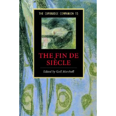 The Cambridge Companion to the Fin de Siècle