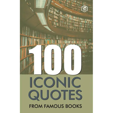 100 Iconic Quotes from Famous Books