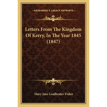 Letters From The Kingdom Of Kerry, In The Year 1845 (1847)