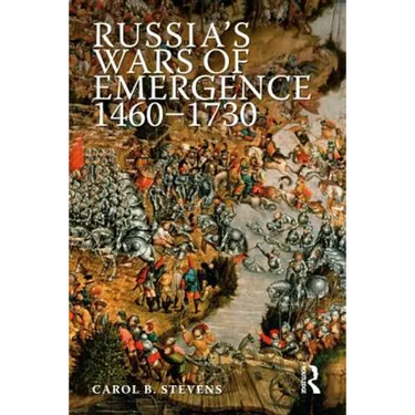 Russia's Wars of Emergence, 1460-1730