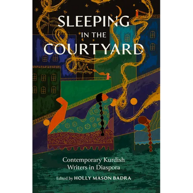 Sleeping in the Courtyard: Contemporary Kurdish Writers in Diaspora