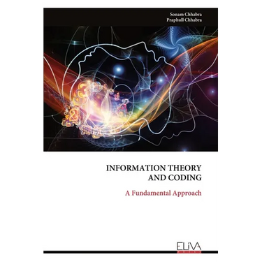 Information Theory and Coding: A Fundamental Approach
