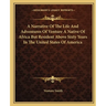 A Narrative Of The Life And Adventures Of Venture A Native Of Africa But Resident Above Sixty Years In The United States Of America