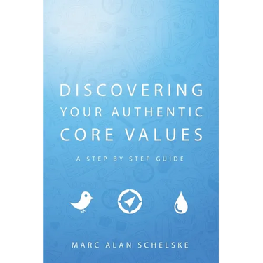 Discovering Your Authentic Core Values: A step-by-step guide