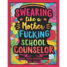 Swearing Like a Motherfucking School Counselor: Swear Word Coloring Book for Adults with Counseling Related Cussing
