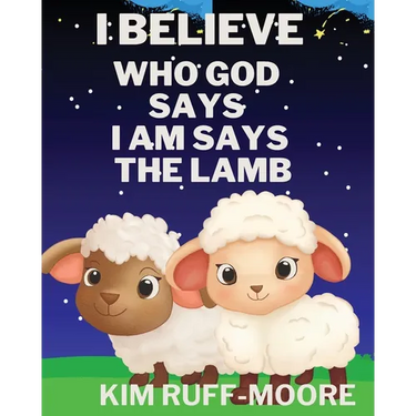 I Believe Who God Says I Am Says The Lamb