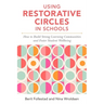 Using Restorative Circles in Schools: How to Build Strong Learning Communities and Foster Student Wellbeing