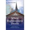 Where Righteousness Dwells: Social Justice in Christian Perspective