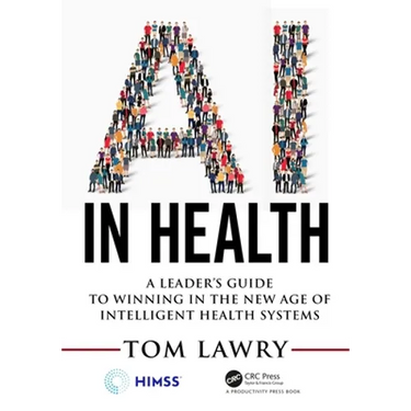 AI in Health: A Leader's Guide to Winning in the New Age of Intelligent Health Systems