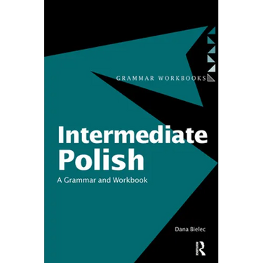 Intermediate Polish: A Grammar and Workbook