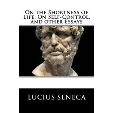 On the Shortness of Life, On Self-Control, and other Essays