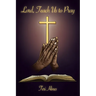 Lord, Teach Us to Pray
