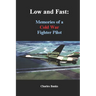 Low and Fast: Memories of a Cold War Fighter Pilot