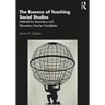 The Essence of Teaching Social Studies: Methods for Secondary and Elementary Teacher Candidates