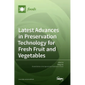 Latest Advances in Preservation Technology for Fresh Fruit and Vegetables