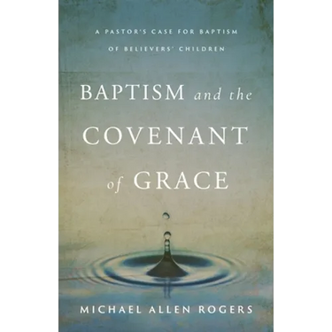 Baptism and the Covenant of Grace
