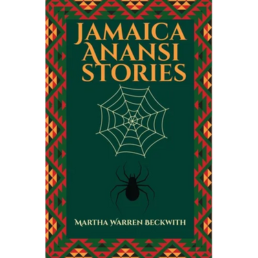 Jamaica Anansi stories: Martha Warren Beckwith