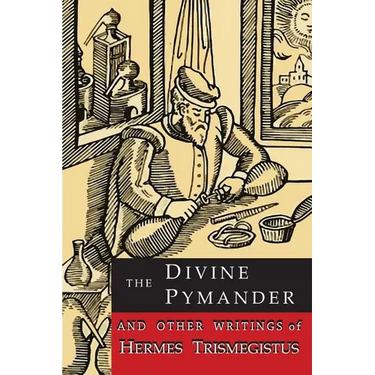 The Divine Pymander: And Other Writings of Hermes Trismegistus