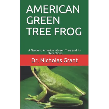 American Green Tree Frog: A Guide to American Green Tree and Its Interactions