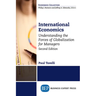 International Economics, Second Edition: Understanding the Forces of Globalization for Managers