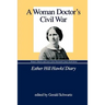 A Woman Doctor's Civil War: Esther Hill Hawks' Diary