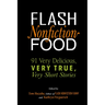 Flash Nonfiction Food: 91 Very Delicious, Very True, Very Short Stories