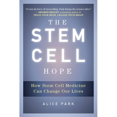 The Stem Cell Hope: How Stem Cell Medicine Can Change Our Lives