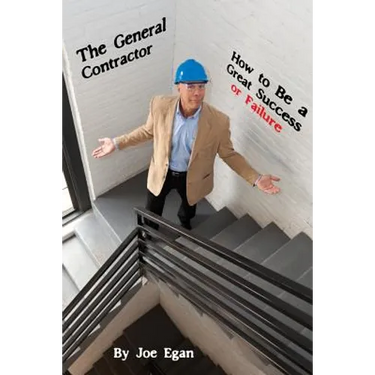 The General Contractor - How to Be a Great Success or Failure